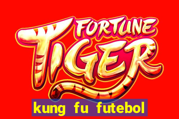 kung fu futebol clube online dublado